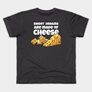 Sweet Dreams are Made of Cheese Kids T-Shirt